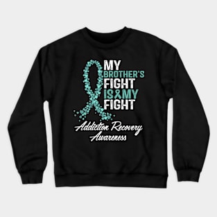 My Brother's Fight Is My Fight Addiction Recovery Awareness Crewneck Sweatshirt